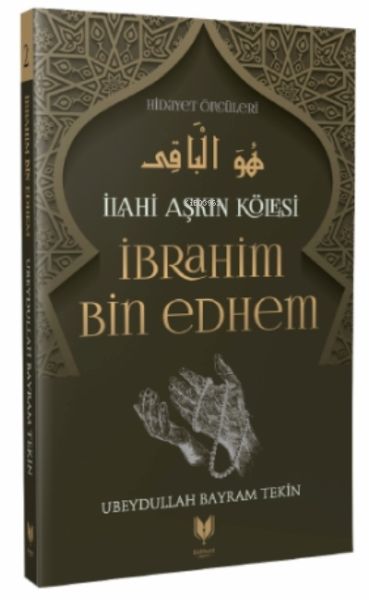 İbrahim Bin Edhem  İlahi Aşkın Kölesi Hidayet Öncüleri 2