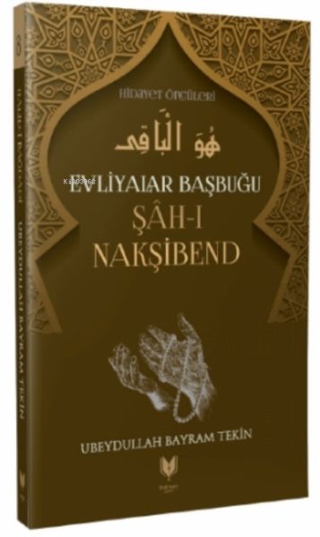 Şahı Nakşibend  Evliyalar Başbuğu Hidayet Öncüleri 8