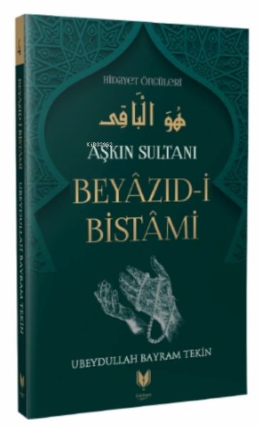 Beyazıdi Bistami  Aşkın Sultanı Hidayet Öncüleri 4