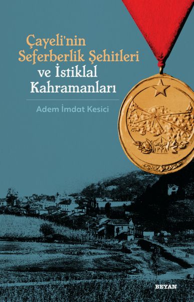 Çayelinin Seferberlik Şehitleri ve İstiklal Kahramanları