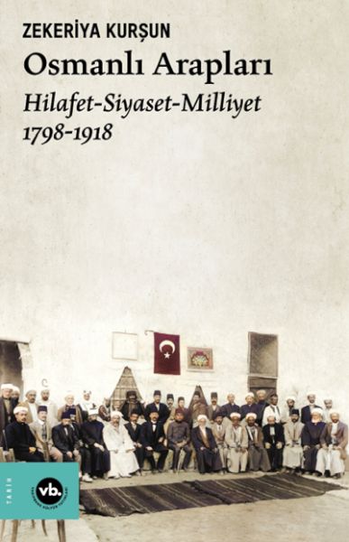 Osmanlı Arapları Hilafet Siayset Milliyet 17981918
