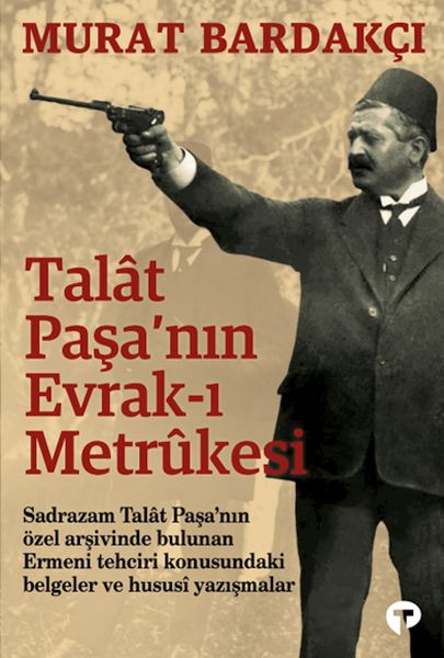 Talât Paşa’nın Evrakı Metrûkesi