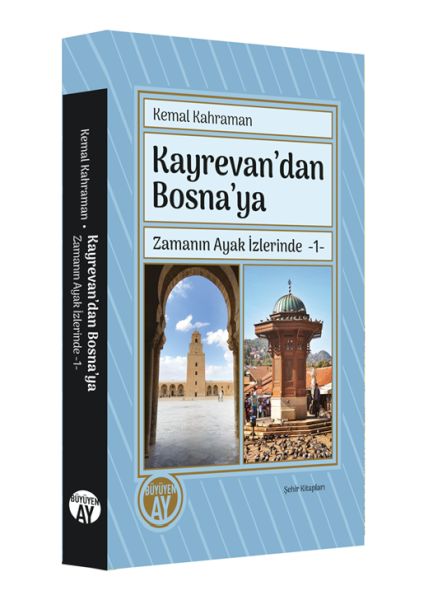 Kayrevan’dan Bosna’ya Zamanın Ayak İzlerinde 1