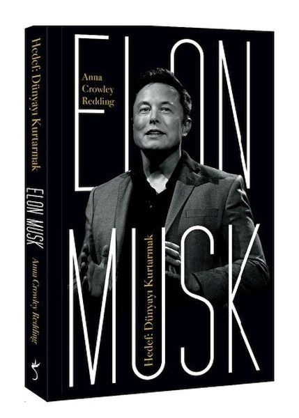 Elon Musk  Hedef Dünyayı Kurtarmak