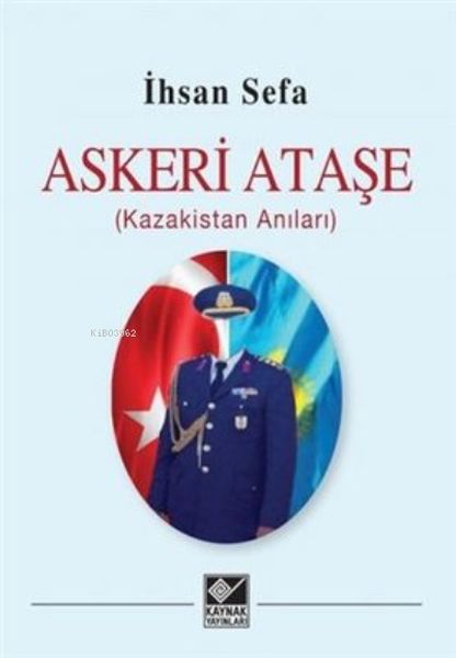 Askeri Ataşe Kazakistan Anıları