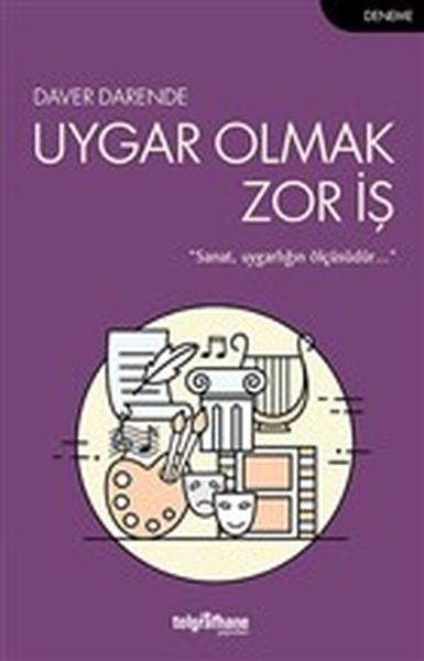 Uygar Olmak Zor İş  Sanat Uygarlığın Ölçüsüdür