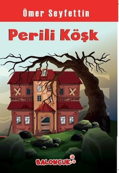 Çocuklar İçin Ömer Seyfettinden Seçmeler  Perili Köşk