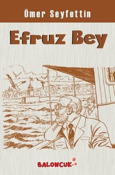 Çocuklar İçin Ömer Seyfettinden Seçmeler  Efruz Bey