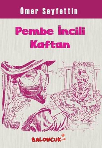 Çocuklar İçin Ömer Seyfettinden Seçmeler  Pembe İncili Kaftan