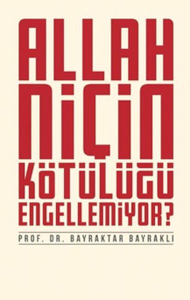 Allah Niçin Kötülüğü Engellemiyor