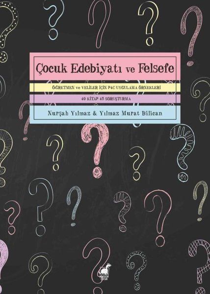 Çocuk Edebiyatı ve Felsefe  Öğretmen ve Veliler İçin P4C Uygulama Örnekleri
