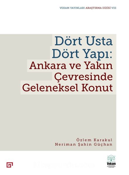 Dört Usta Dört Yapı Ankara Ve Yakın Çevresinde Geleneksel Konut
