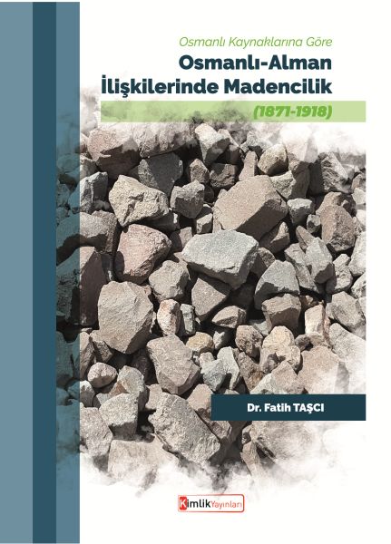 Osmanlı Kaynaklarına Göre OsmanlıAlman İlişkilerinde Madencilik 18711918