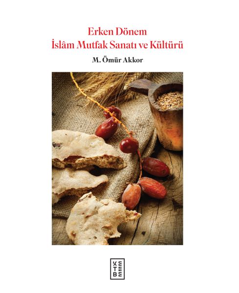 Erken Dönem İslam Mutfak Sanatı ve Kültürü  Ciltli