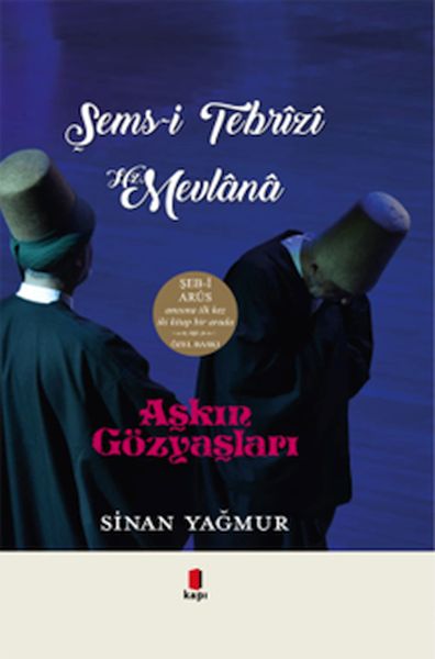 Aşkın Gözyaşları Şemsi Tebrizi Hz Mevlana