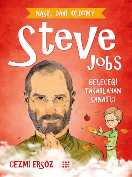 Nasıl Dahi Oldum  Steve Jobs  Geleceği Tasarlayan Sanatçı