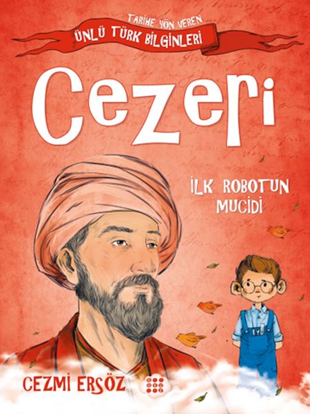 Tarihe Yön Veren Ünlü Türk Bilginleri  Cezeri  İlk Robotun Mucidi