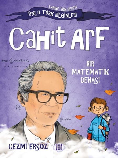 Tarihe Yön Veren Ünlü Türk Bilginleri  Cahit Arf  Bir Matematik Dehası