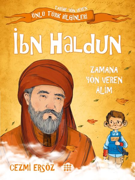 Tarihe Yön Veren Ünlü Türk Bilginleri  İbn Haldun  Zamana Yön Veren Alim