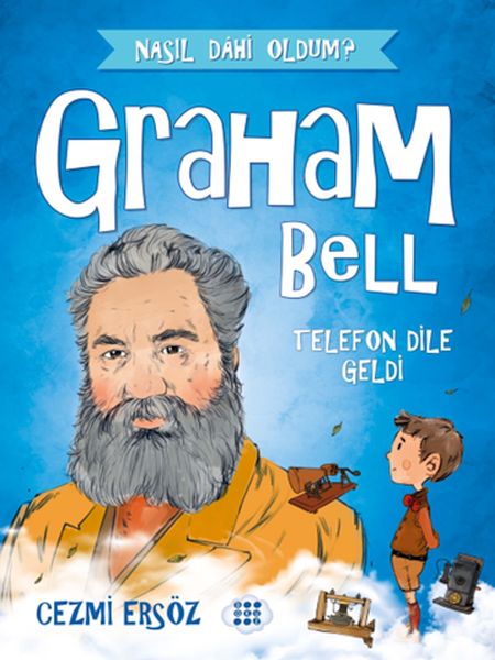 Nasıl Dahi Oldum  Graham Bell  Telefon Dile Geldi