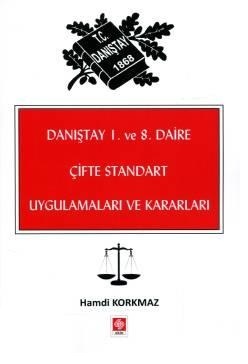 Danıştay 1 ve 8 Daire Çifte Standart Uygulamaları ve Kararları