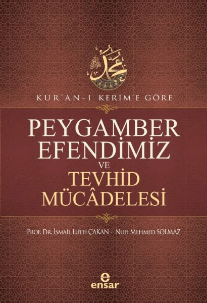 Kur’anı Kerim’e Göre Peygamber Efendimiz Ve Tevhid Mücâdelesi