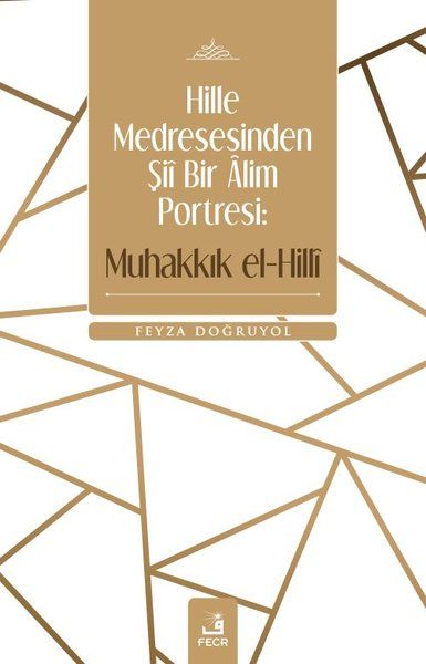 Hille Medresesinden Şiî Bir Âlim Portresi Muhakkık elHillî