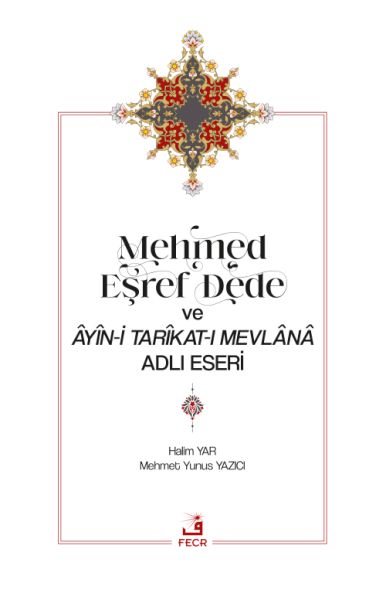 Mehmed Eşref Dede ve Âyîni Tarîkatı Mevlânâ Adlı Eseri