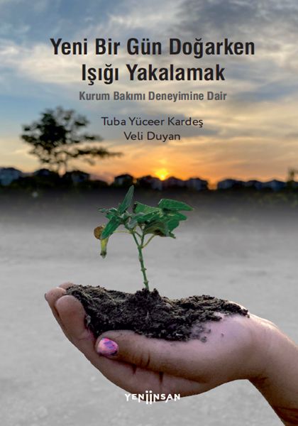 Yeni Bir Gün Doğarken Işığı YakalamakKurum Bakımı Deneyimine Dair
