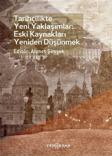 Tarihçilikte Yeni Yaklaşımlar Eski Kaynakları Yeniden Düşünmek