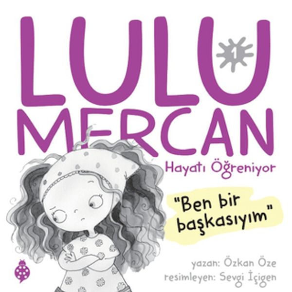 Lulu Mercan Hayatı Öğreniyor1 “Ben Bir Başkasıyım”