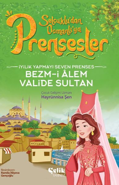 İyilik Yapmayı Seven Prenses Bezmİ Alem Valide Sultan
