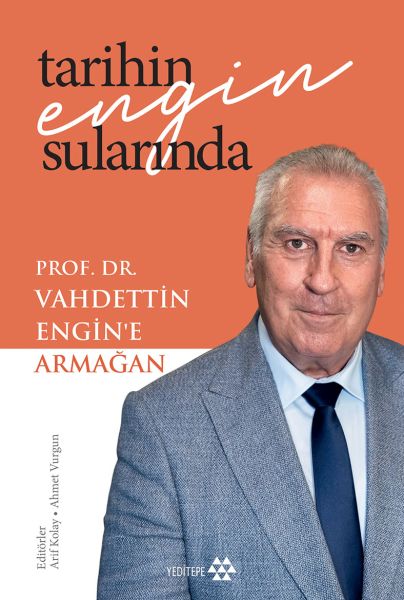 Tarihin Engin Sularında Prof Dr Vahdettin Engin’E Armağan