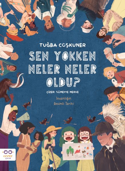 Sen Yokken Neler Neler Oldu  İnsanlığın Resimli Tarihi