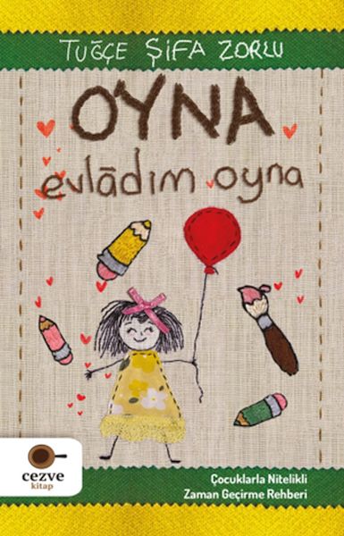 Oyna Evladım Oyna  Çocuklarla Nitelikli Zaman Geçirme Rehberi