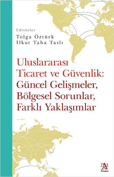 Uluslararası Ticaret Ve Güvenlik Güncel Gelişmeler Bölgesel Sorunlar Farklı Yaklaşımlar