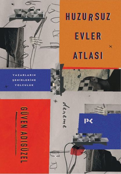 Huzursuz Evler Atlası Yazarların Şehirlerine Yolculuk