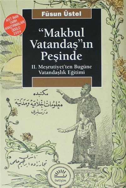 Makbul Vatandaşın Peşinde II Meşrutiyetten Bugüne Vatandaşlık Eğitimi