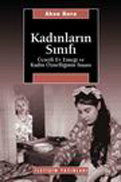 Kadınların Sınıfı  Ücretli Ev Emeği ve Kadın Öznelliğinin İnşası