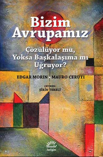 Bizim Avrupamız  Çözülüyor mu Yoksa Başkalaşıma mı Uğruyor