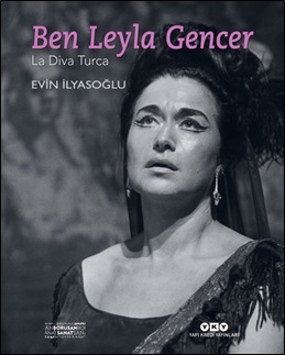 Ben Leyla Gencer  La Diva Turca
