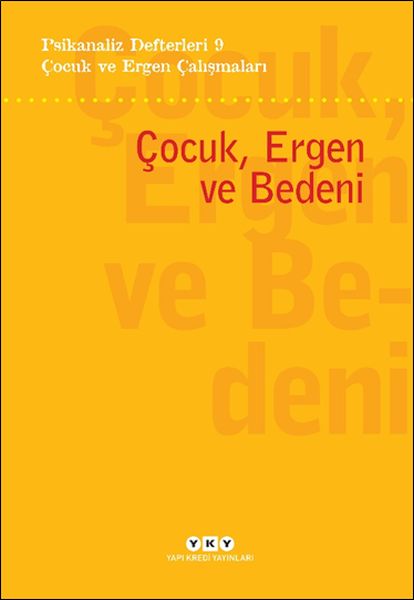 Psikanaliz Defterleri 9 – Çocuk ve Ergen Çalışmaları  Çocuk Ergen ve Bedeni