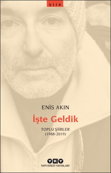 İşte Geldik – Toplu Şiirler 19882019