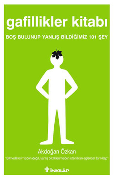 Gafillikler Kitabı  Boş Bulunup Yanlış Bldiğimiz 101 Şey