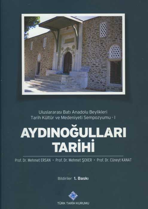 Aydınoğulları Tarihi  Uluslararası Batı Anadolu Beylikleri Tarih Kültür ve Medeniyeti Sempozyumu