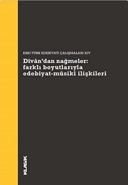 Divan’dan Nağmeler Farklı Boyutlarıyla Edebiyat  Musiki İlişkileri