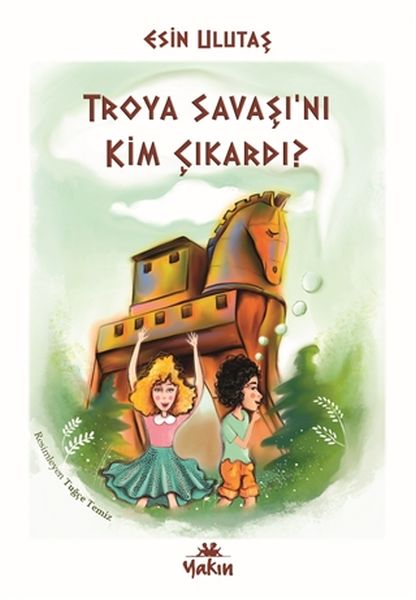 Troya Savaşı’nı Kim Çıkardı