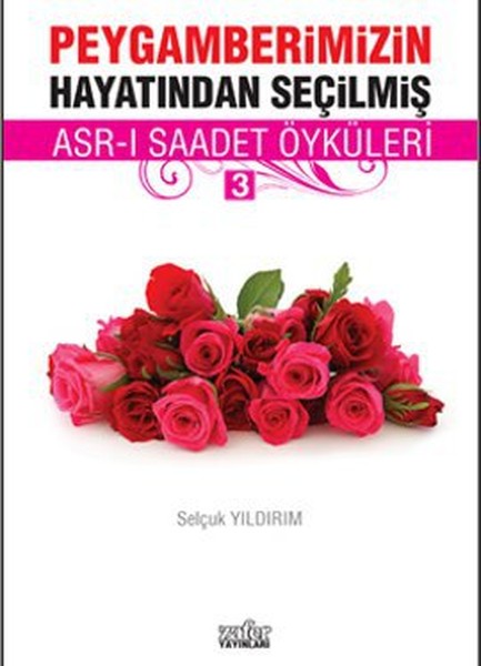 Peygamberimizin Hayatından Seçilmiş Asrı Saadet Öyküleri  3