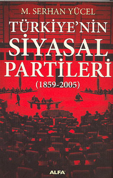 Türkiye’nin Siyasal Partileri 18592005