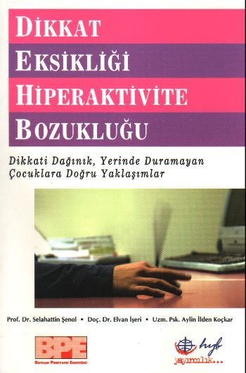 Dikkat Eksikliği Hiperaktivite Bozukluğu  Dikkati Dağınık Yerinde Duramayan Çocuklara Doğru Yak